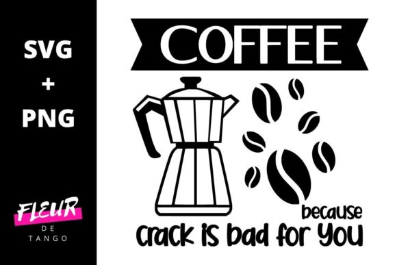Coffee Because Crack is Bad for You