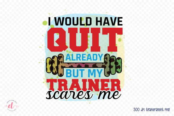 I Would Have Quit Already Workout PNG