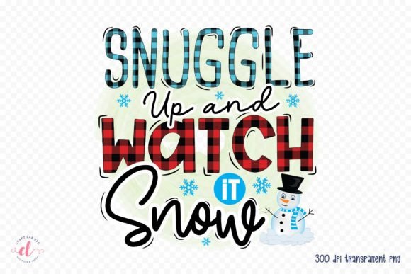 Snuggle Up and Watch It Snow, Winter PNG